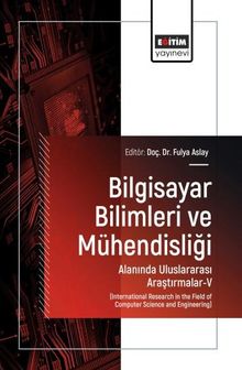 Bilgisayar Bilimleri ve Mühendisliği Alanında Uluslararası Araştırmalar-V