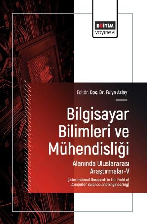 Bilgisayar Bilimleri ve Mühendisliği Alanında Uluslararası Araştırmalar-V