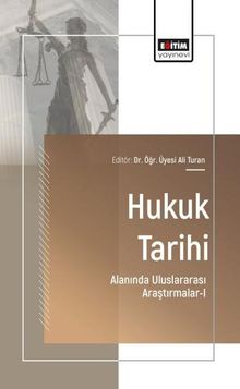 Hukuk Tarihi Alanında Uluslararası Araştırmalar-I