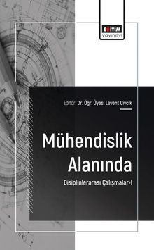 Mühendislik Alanında Disiplinlerarası Çalışmalar-I