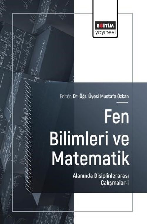 Fen Bilimleri ve Matematik Alanında Disiplinlerarası Çalışmalar-I