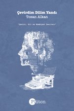 Çevirdim Dilim Yandı & Çeviri, Dil ve Edebiyat Yazıları