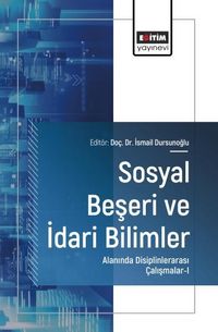 Sosyal Beşeri ve İdari Bilimler Alanında Disiplinlerarası Çalışmalar-I