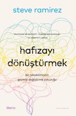 Hafızayı Dönüştürmek & Bir Nörobilimcinin Geçmişi Değiştirme Yolculuğu