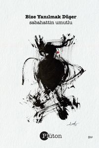 Bize Yanılmak Düşer