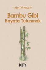 Bambu Gibi Hayata Tutunmak