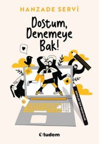 Dostum, Denemeye Bak!