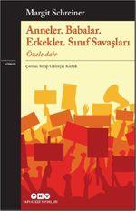 Anneler. Babalar. Erkekler. Sınıf Savaşları & Özele Dair