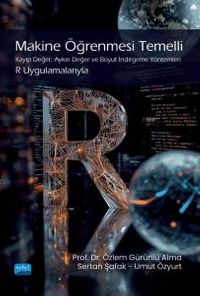 Makine Öğrenmesi Temelli Kayıp Değer, Aykırı Değer ve Boyut İndirgeme Yöntemleri - R Uygulamalarıyla