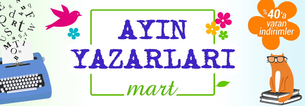 Mart ayı süresince ayın yazarlarının kitaplarında %40'a varan indirimleri kaçırmayın!