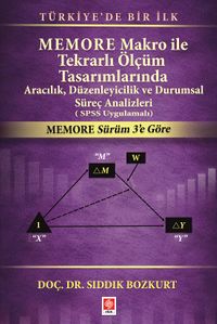 Memore Makro ile Tekrarlı Ölçüm Tasarımlarında Aracılık, Düzenleyicilik ve Durumsal Süreç Analizleri ( SPSS Uygulamalı)