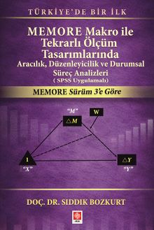 Memore Makro ile Tekrarlı Ölçüm Tasarımlarında Aracılık, Düzenleyicilik ve Durumsal Süreç Analizleri ( SPSS Uygulamalı)