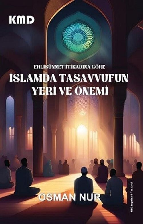 Ehlisünnet İtikadına Göre İslam'da Tasavvufun Yeri ve Önemi
