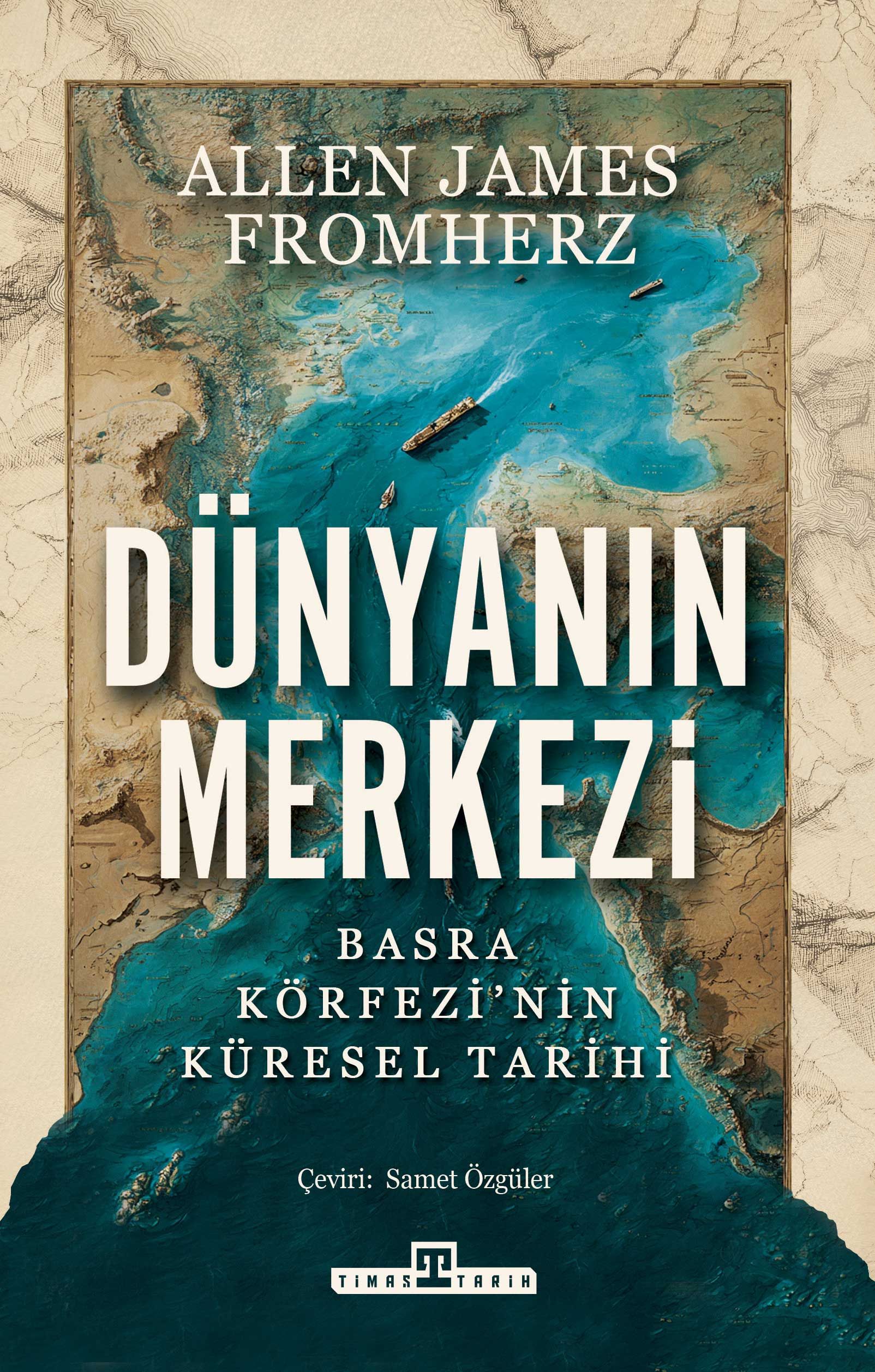 Dünyanın Merkezi - Taş Devrinden Günümüze Basra Körfezi'nin