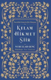 Kelam Hikmet Şiir / Nurullah Genç'in Şiir Dünyası