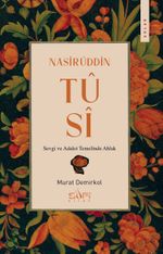 Nasirüddin Tusi & Sevgi ve Adalet Temelinde Ahlak