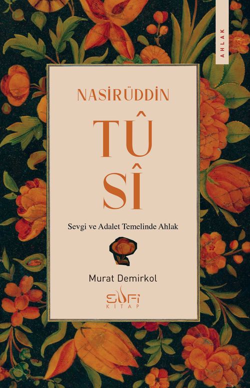 Nasirüddin Tusi & Sevgi ve Adalet Temelinde Ahlak