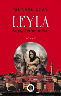 Leyla & Kayıp Yolların Kızı