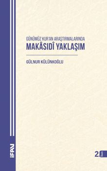 Günümüz Kur'an Araştırmalarında Makasıdî Yaklaşım
