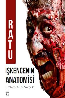 Ratu & İşkencenin Anatomisi