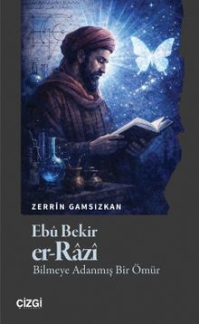 Ebû Bekir Er-Razî & Bilmeye Adanmış Bir Ömür