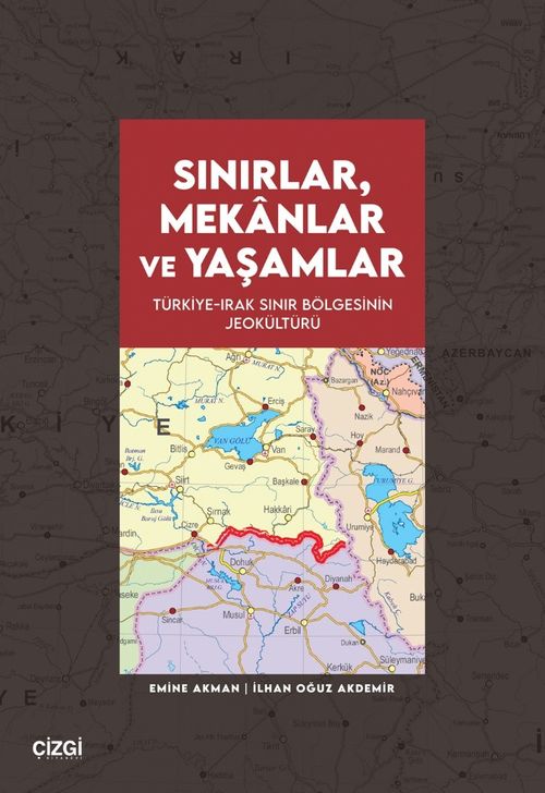 Sınırlar, Mekanlar ve Yaşamlar & Türkiye-Irak Sınır Bölgesinin Jeokültürü