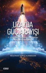 Uzayda Güç Arayışı & 21. Yüzyıl Güç Mücadelesinde Uzay Politikaları - Brezilya, Çin ve Türkiye