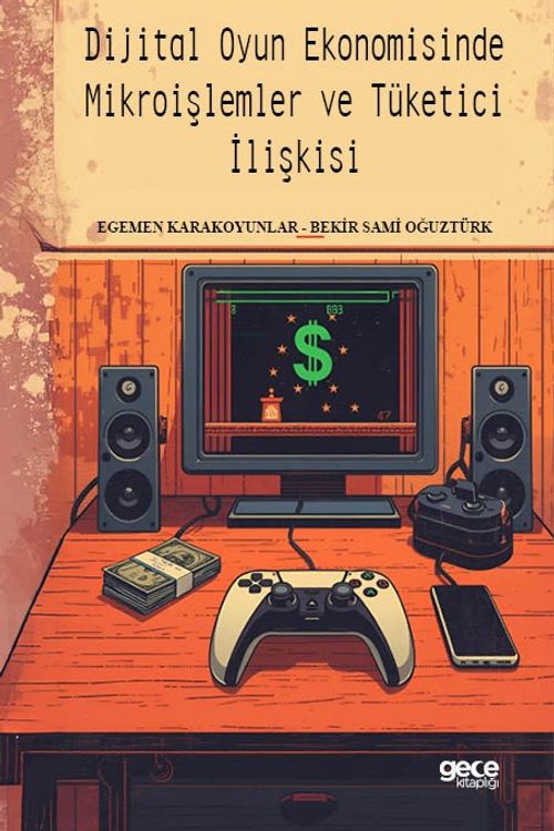 Dijital Oyun Ekonomisinde Mikroişlemler ve Tüketici İlişkisi