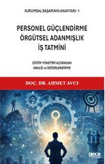 Kurumsal Başarının Anahtarı-1 Personel Güçlendirme, Örgütsel Adanmışlık, İş Tatmini & Eğitim Yönetimi Açısından Analiz Ve Değerlendirme
