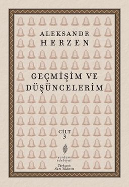 Geçmişim ve Düşüncelerim Cilt: 3 & Paris - İtalya - Paris (1847-1852)