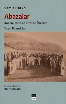Abazalar : Köken, Tarih ve Etnisite Üzerine Yazılı Kaynaklar
