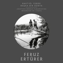 Baktığı Yerde Başka Dünya