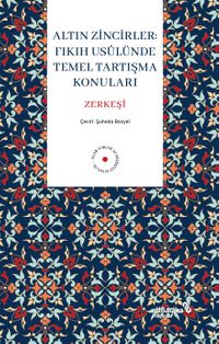 Altın Zincirler : Fıkıh Usûlünde Temel Tartışma Konuları
