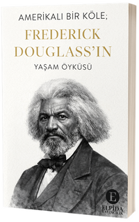 Amerikalı Bir Köle;  Frederick Douglass'ın Yaşam Öyküsü