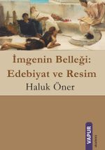 İmgenin Belleği: Edebiyat ve Resim (Renkli)
