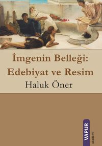 İmgenin Belleği: Edebiyat ve Resim (Renkli)