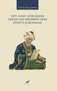 Zatî- Hayatı, Edebî Kişiliği, Eserleri, Bazı Şiirlerinin Nesre Çeviri ve Açıklamaları