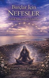 Burçlar İçin Nefesler “Zodyak Bahçesindeki Tohumlar”