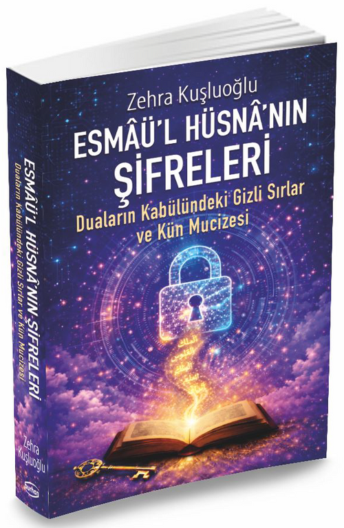 Esmaü'l Hüsna'nın Şifreleri & Duaların Kabülündeki Gizli Sırlar Ve Kün Mucizesi
