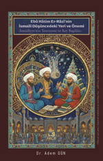 Ebû Hatim Er-Razî'nin İsmaili Düşüncedeki Yeri ve Önemi