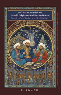 Ebû Hatim Er-Razî'nin İsmaili Düşüncedeki Yeri ve Önemi