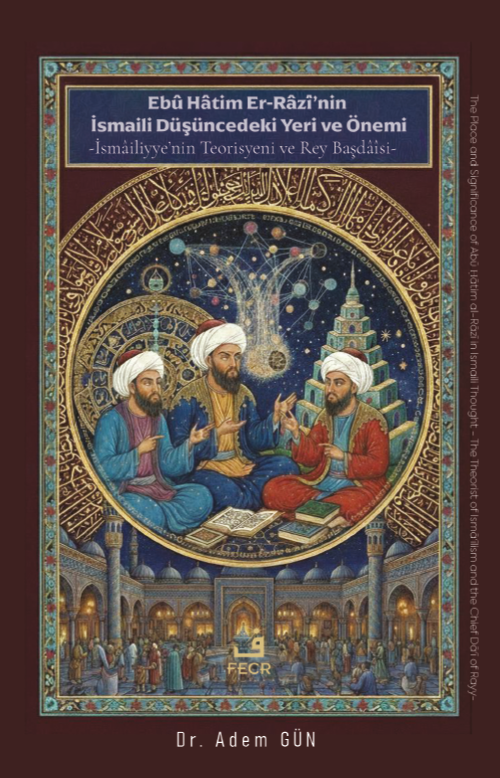 Ebû Hatim Er-Razî'nin İsmaili Düşüncedeki Yeri ve Önemi