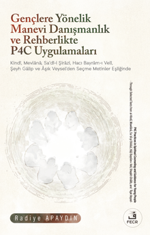 Gençlere Yönelik Manevi Danışmanlık ve Rehberlikte P4C Uygulamaları