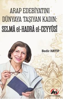 Arap Edebiyatını Dünyaya Taşıyan Kadın & Selma el-Hadra el-Ceyyûsî