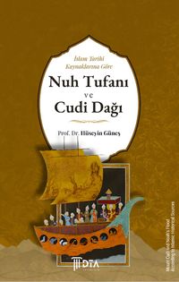 İslam Tarihi Kaynaklarına Göre Nuh Tufanı ve Cudi Dağı