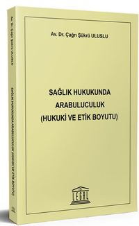 Sağlık Hukukunda Arabuluculuk (Hukuki ve Etik Boyutu)