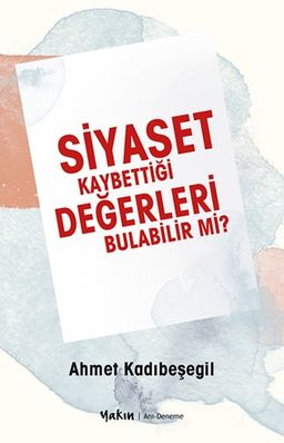 Siyaset Kaybettiği Değerleri Bulabilir Mi?