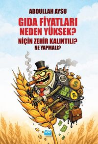 Gıda Fiyatları Neden Yüksek, Niçin Zehir Kalıntılı Ne Yapmalı?