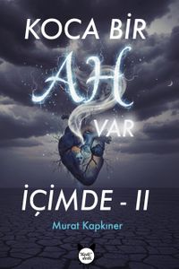 Koca Bir Ah Var İçimde 2