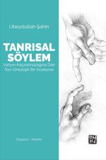 Tanrısal Söylem: Vahyin Kaçınılmazlığına Dair Teo-Ontolojik Bir İnceleme